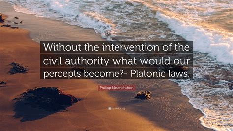 Philipp Melanchthon Quote Without The Intervention Of The Civil