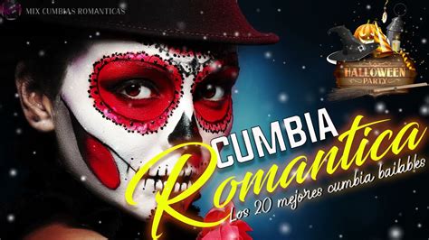 Las Mas Cumbias Romanticas Cumbia Para Bailar Happy Halloween