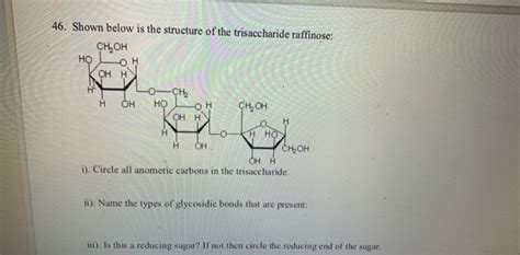 Solved 46 Shown Below Is The Structure Of The Trisaccharide Chegg