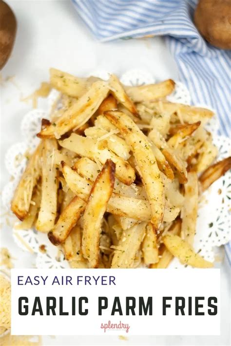 Easy Air Fryer Garlic Parmesan French Fries Splendry