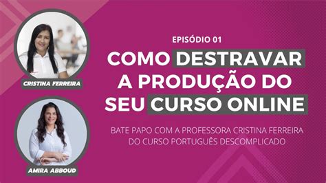 Live Como Destravar A Produ O Do Seu Curso Online Youtube