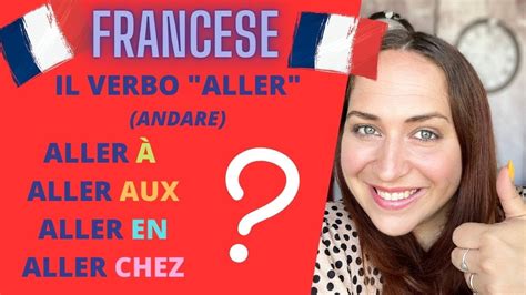 Il Verbo Aller Andare In Francese Le Preposizioni Youtube