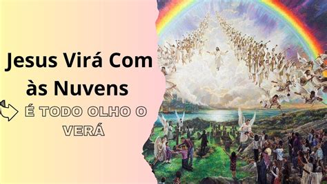 Jesus virá as Nuvens e Todo Olho o Verá YouTube