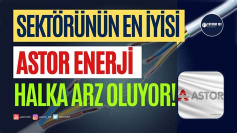 Sektörünün En İyisi Astor Enerji Halka Arz Oluyor YouTube