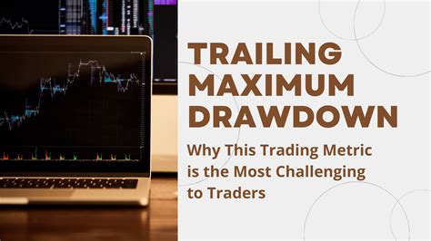 Trailing Maximum Drawdown Is This Trading Metric Really Helpful