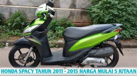 HARGA MOTOR BEKAS HONDA SPACY TAHUN 2011 2015 HARGA MULAI 5 JUTAAN