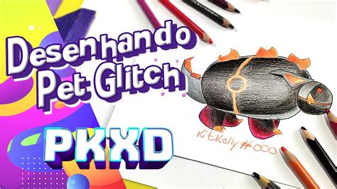 Desenhando O NOVO PET Glitch Do PKXDUniverse YouTube