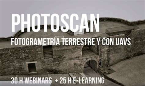 Curso De Photoscan Fotogrametr A Terrestre Y Con Rpas