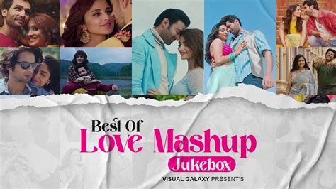 Best Of Love Mashup Visual Galaxy Love Mashup 2023 Non Stop