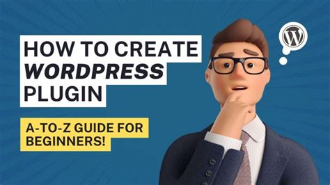 How To Create Wordpress Plugin A To Z Guide For Beginners