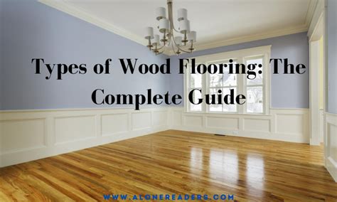 Types Of Wood Flooring The Complete Guide