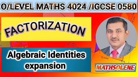 Factorization Algebraic Manipulation Identities O Level Maths