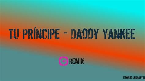 Tu Principe Daddy Yankee Ft Zion Remix Youtube