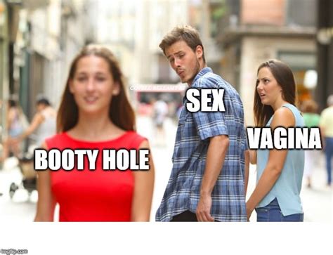 Distracted Boyfriend Booty Hole Sex Blank Template Imgflip