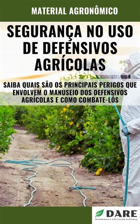 SeguranÇa No Uso De Defensivos AgrÍcolas Principais Perigos E Formas