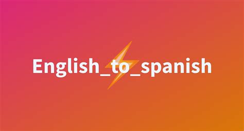 English To Spanish A Hugging Face Space By Gradio Tests