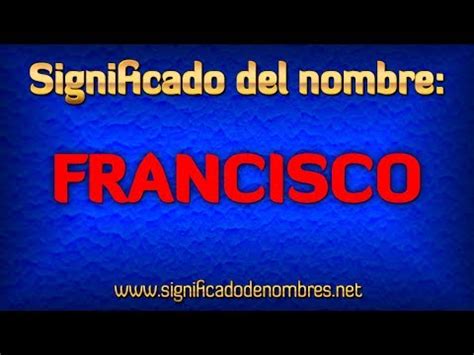 Significado de Francisco Qué significa Francisco YouTube