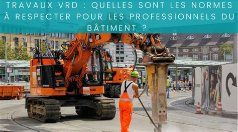 Travaux Vrd Quelles Sont Les Normes Respecter Pour Les