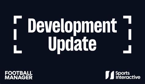 Development Update Football Manager 25 Football Manager 2025