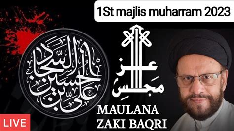 St Majlis Muharram Maulana Zaki Baqri Majlis Youtube