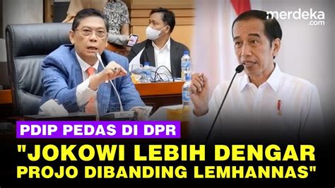 Pedas Politikus Pdip Sindir Presiden Di Dpr Jokowi Lebih Dengar Projo