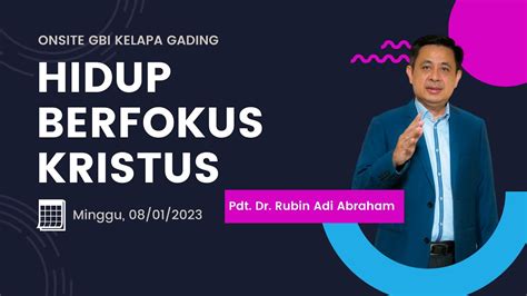 Ibadah Gbi Bethel Kelapa Gading Hidup Berfokus Kristus Pdt Dr