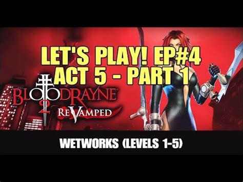 Let S Play BloodRayne 2 ReVamped Gameplay Episode 4 Act 5