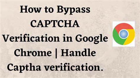 How To Bypass Captcha Verification In Google Chrome Handle Captcha