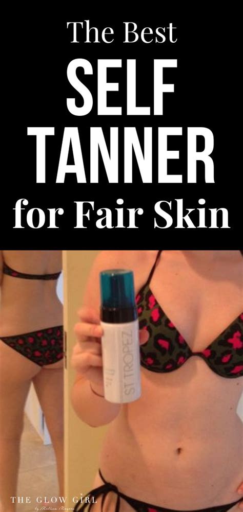 Best Self Tanner For Fair Skin St Tropez — The Glow Girl By Melissa Meyers Best Self Tanner