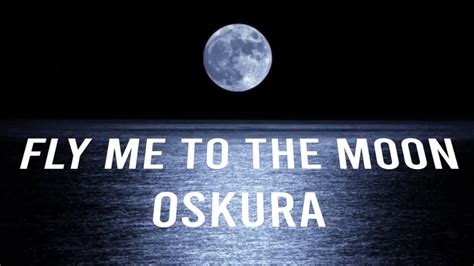 Oskura Fly Me To The Moon Lyric Video Youtube