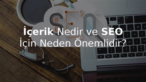 İçerik Nedir ve SEO İçin Neden Önemlidir Vayes