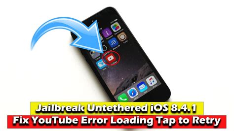 Jailbreak Untethered IOS 8 4 1 Fix YouTube Error Loading Tap To Retry