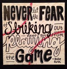 Babe Ruth Quote Never Let The Fear Of Striking Out Keep You From The Game