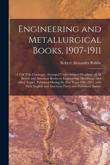 Engineering And Metallurgical Books 1907 1911 A Full Title Catalogue