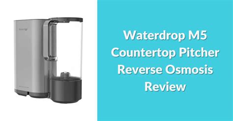 Waterdrop M5 Countertop Reverse Osmosis Review 2023