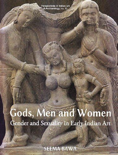 Buy Gods Men And Women Gender And Sexuality In Early Indian