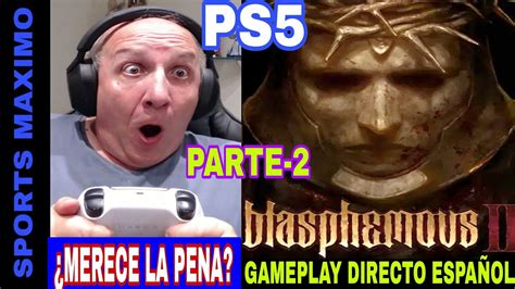 BLASPHEMOUS 2 PARTE 2 PS5 GAMEPLAY ANALISIS DIRECTO ESPAÑOL