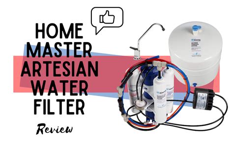 Home Master Artesian Water Filter Review How To Access Clean Water