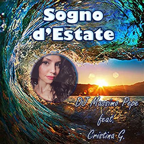 Sogno D Estate Song And Lyrics By Dj Massimo Pepe Cristina G Spotify