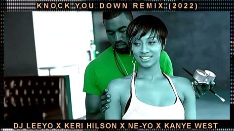 Dj Leeyo X Keri Hilson X Ne Yo X Kanye West Knock You Down Remix