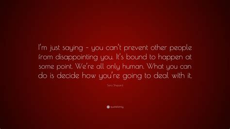 Sara Shepard Quote “im Just Saying You Cant Prevent Other People