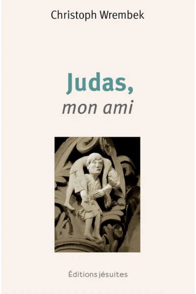 Judas mon ami P Christoph Wrembek sj Jésuites