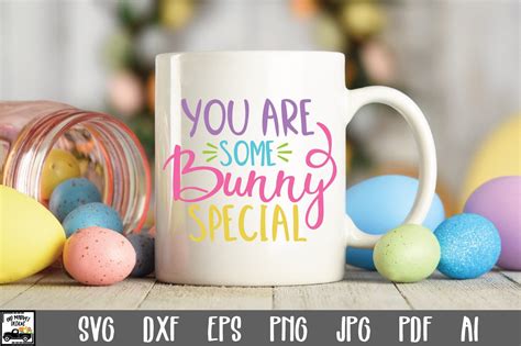 Easter Svg File You Are Some Bunny Special Svg File Cut