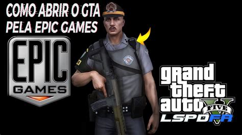 Como Abrir O Gta Modo Lspdfr Pela Epic Games Sem Erro Youtube