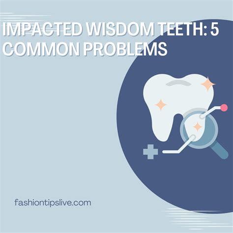 Impacted Wisdom Teeth: 5 Common Problems