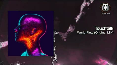 Touchtalk World Flow Original Mix Ilinx Youtube Music