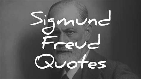 61 Sigmund Freud Quotes On Life Human Nature Love