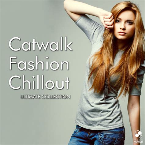 Catwalk Fashion Chillout Ultimate Collection Compilation By Various