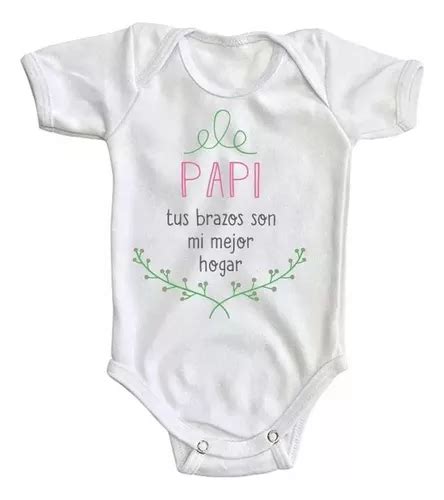 Pañalero Feliz Día Papá Papi Tus Brazos Body Ropa mameluco Meses sin