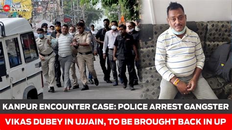 Kanpur Encounter Case Police Arrest Gangster Vikas Dubey In Ujjain To